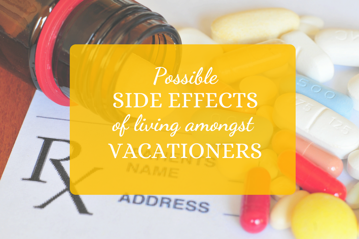 Possible Side Effects of Living Amongst Vacationers