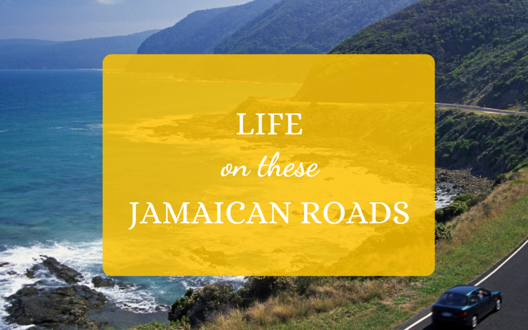 Life On These Jamaican Roads