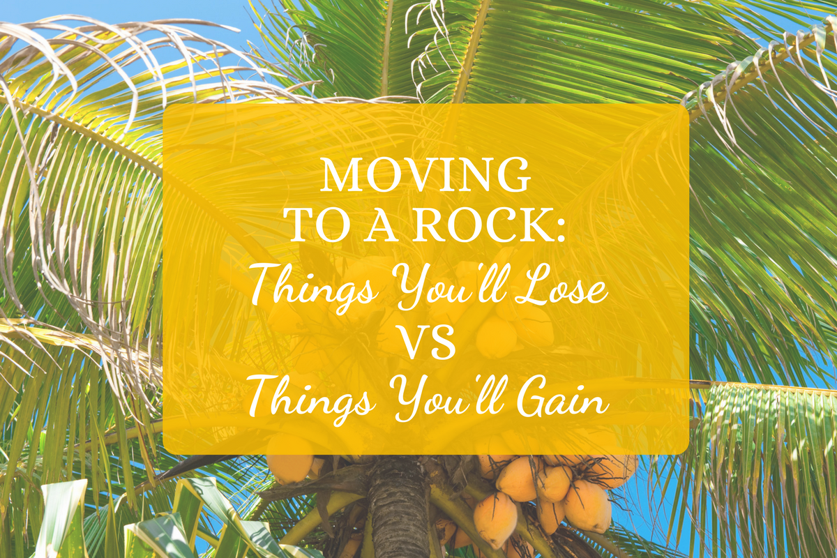 Moving to a Rock: Things You’ll Lose VS Things You’ll Gain