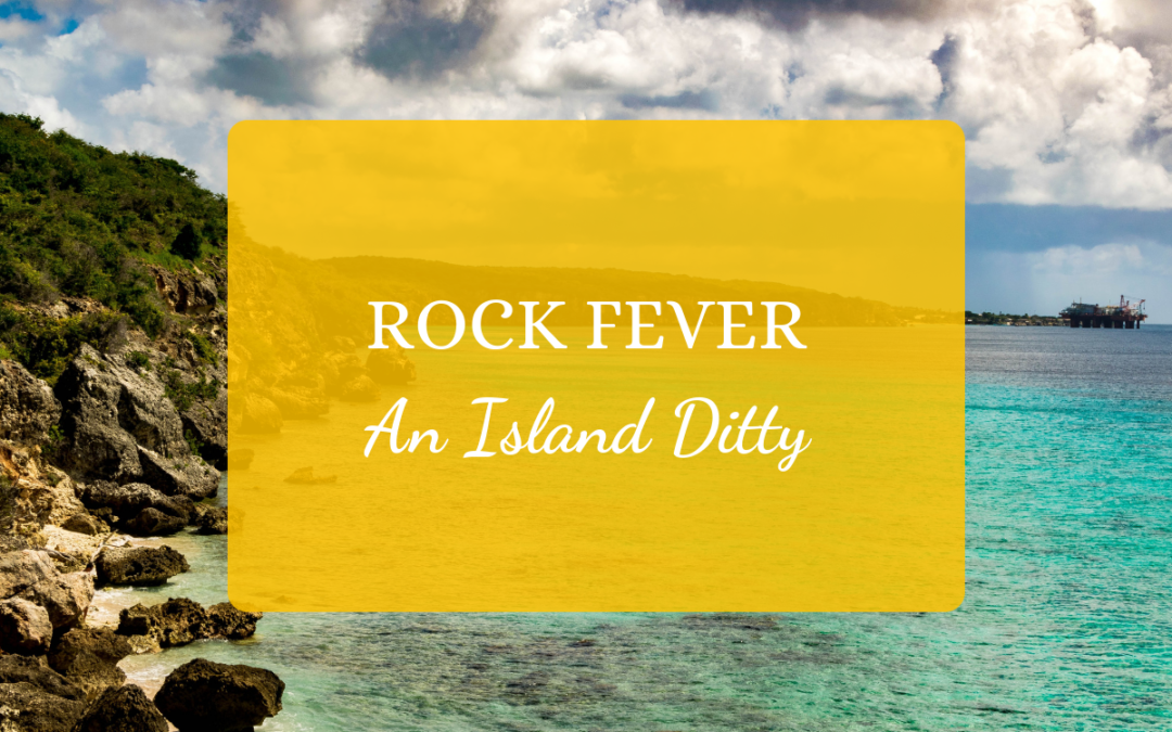 Rock Fever: An Island Ditty