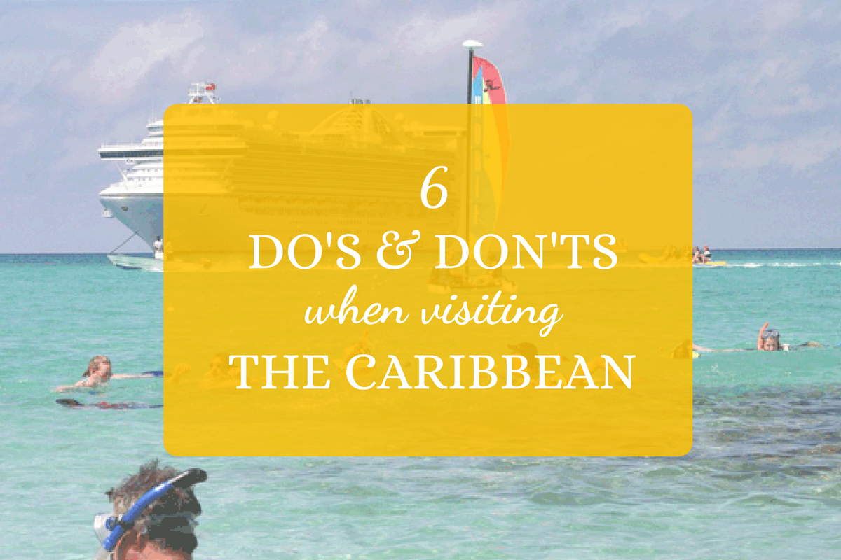 6 Do’s and Don’ts When Visiting the Caribbean