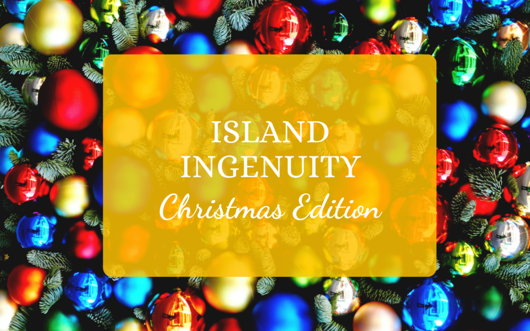 Island Ingenuity: Christmas Edition