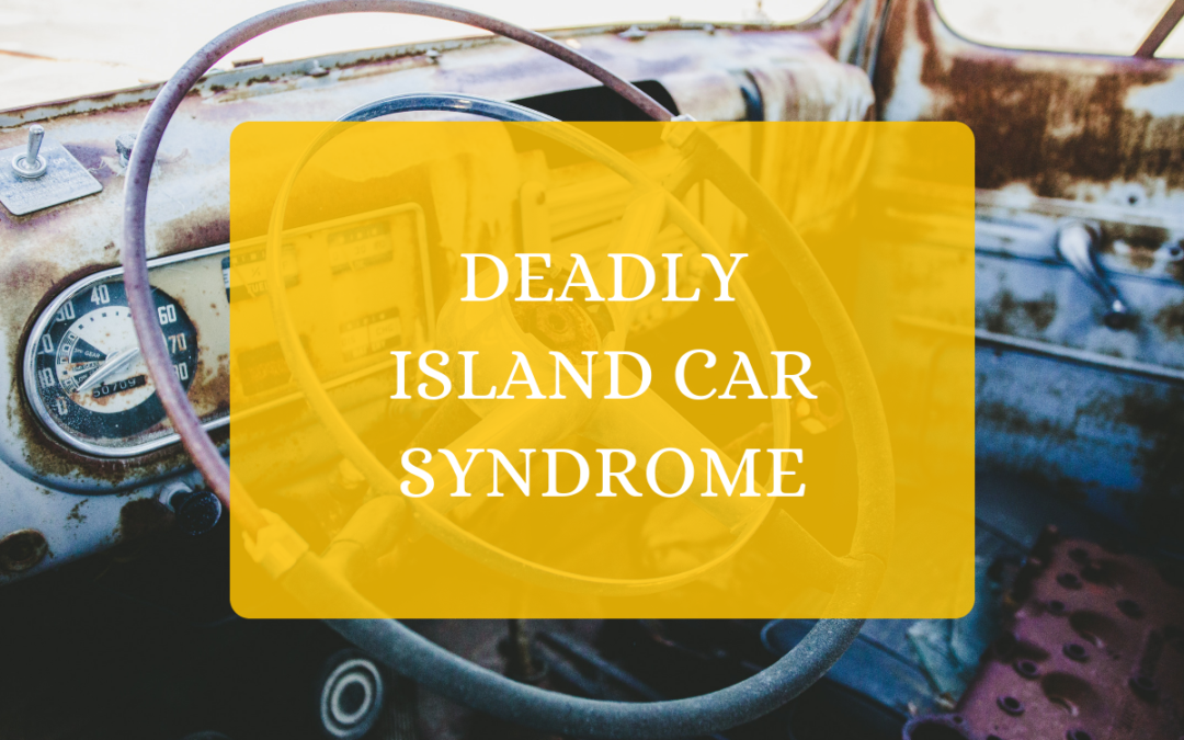 Deadly Island Car Syndrome
