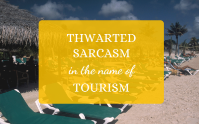 Thwarted Sarcasm in the Name of Tourism