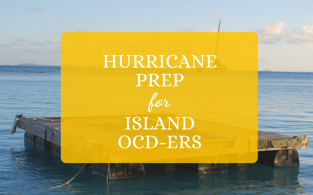 Hurricane Prep for Island OCDers
