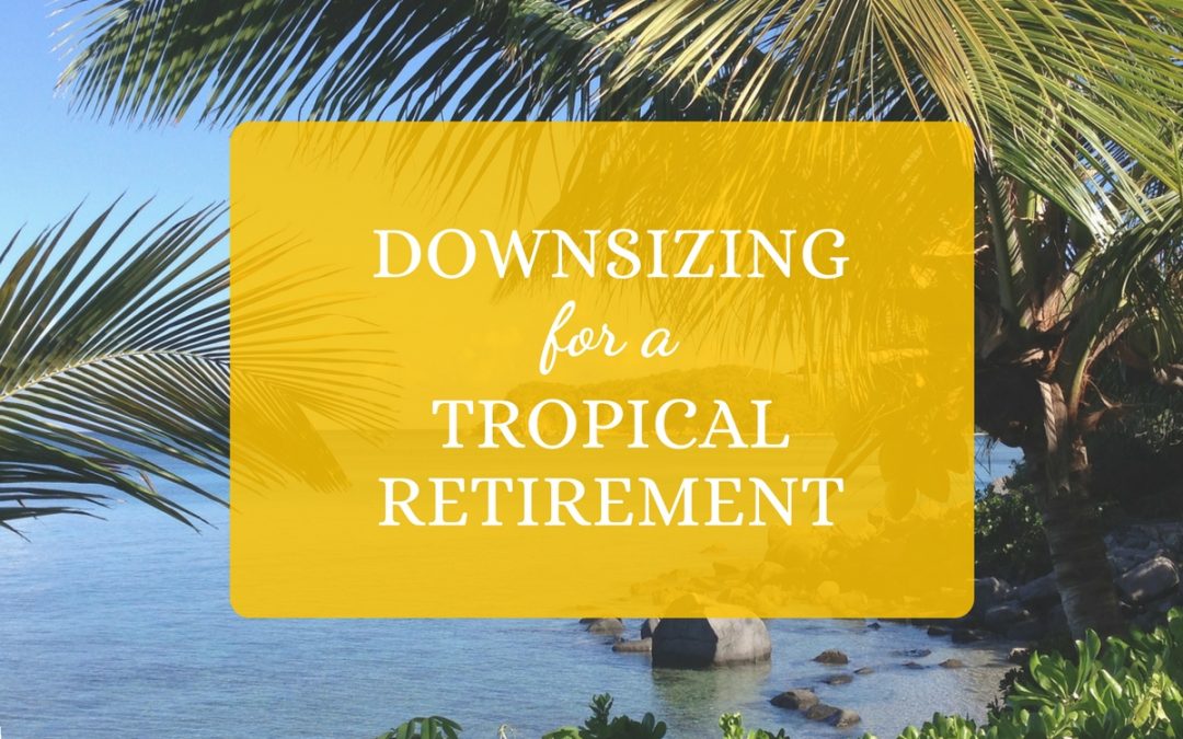 Downsizing for a Tropical Retirement