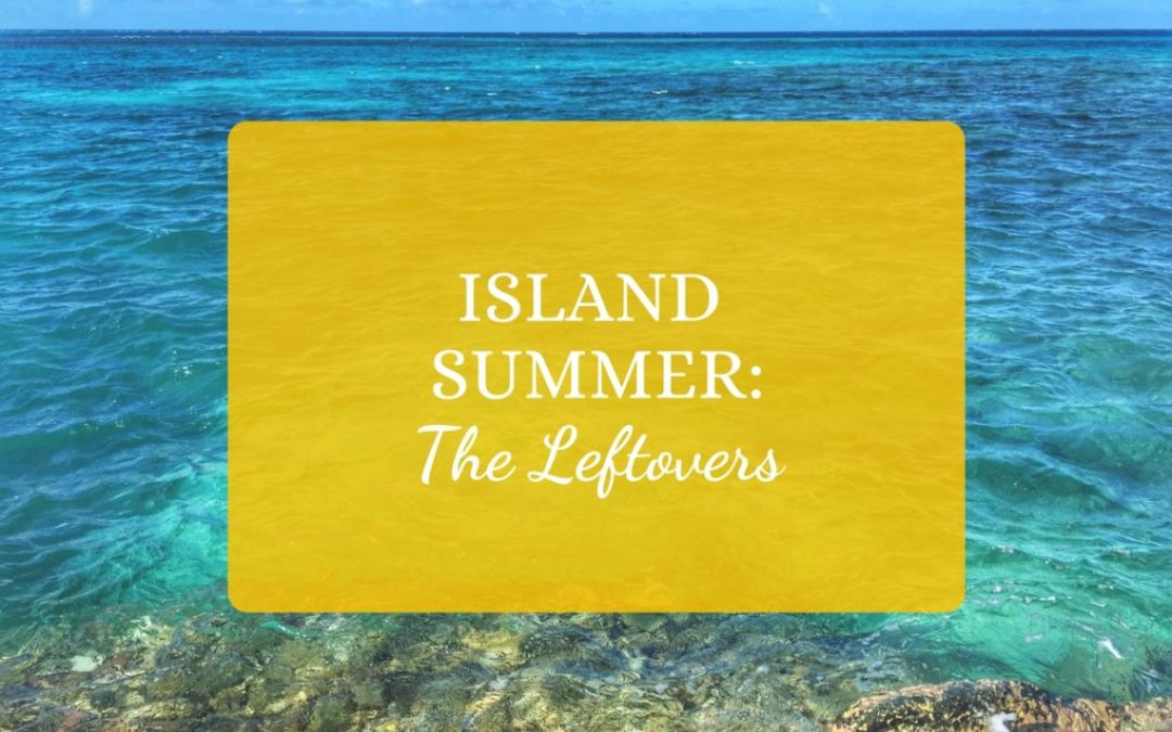 Island Summer: The Leftovers