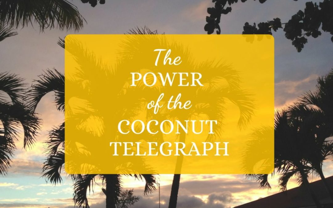 The Power of the Coconut Telegraph