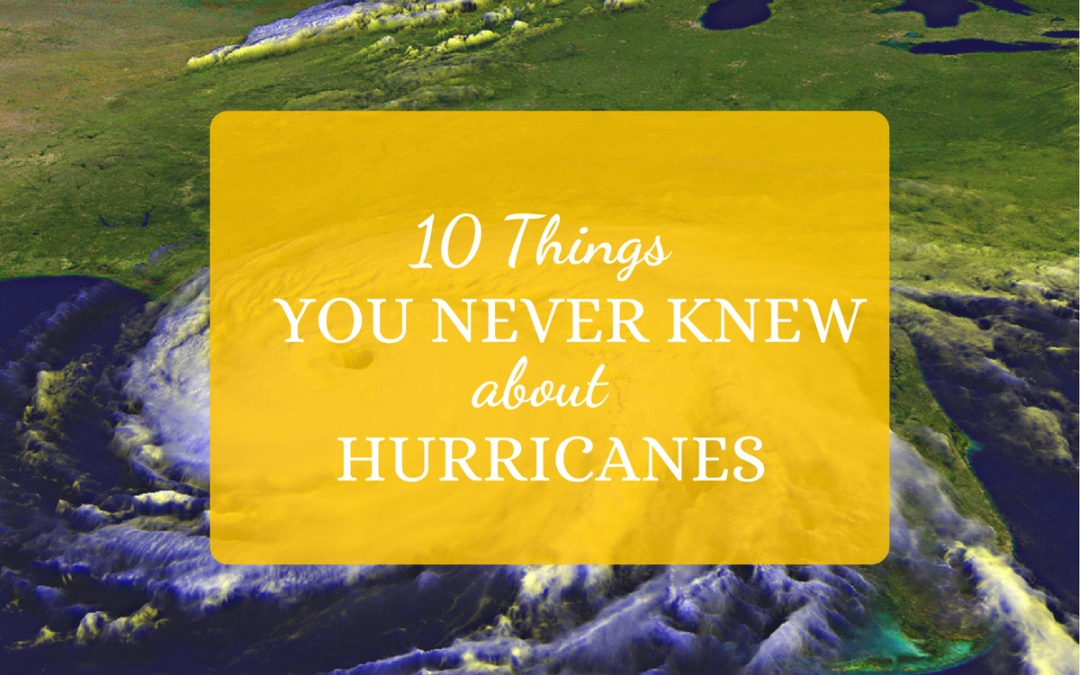10 Things You Never Knew About Hurricanes