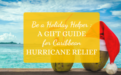 Be a Holiday Helper: A Gift Guide for Caribbean Hurricane Relief