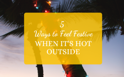 5 Ways To Feel Festive When It’s Hot Outside