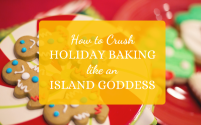 How to Crush Holiday Baking Like an Island Goddess