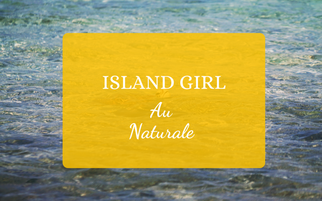 Island Girl, Au Naturale