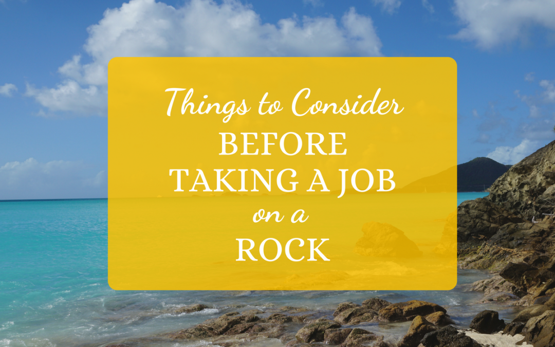 Things to Consider Before Taking a Job on a Rock