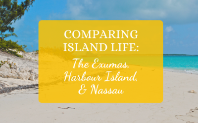 Comparing Island Life: The Exumas, Harbour Island, & Nassau