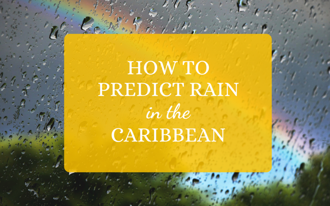 How to Predict Rain in the Caribbean