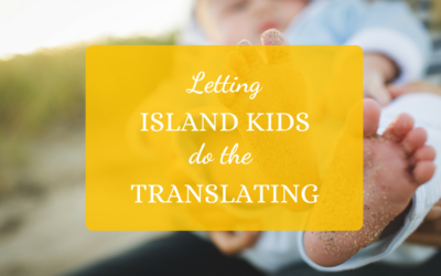 Letting Island Kids Do The Translating