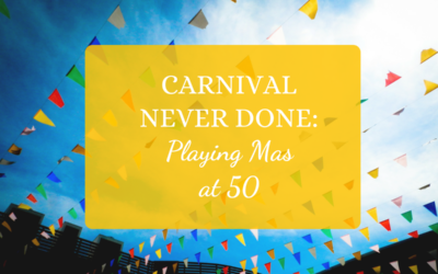 Carnival Never Done: Playing Mas at 50
