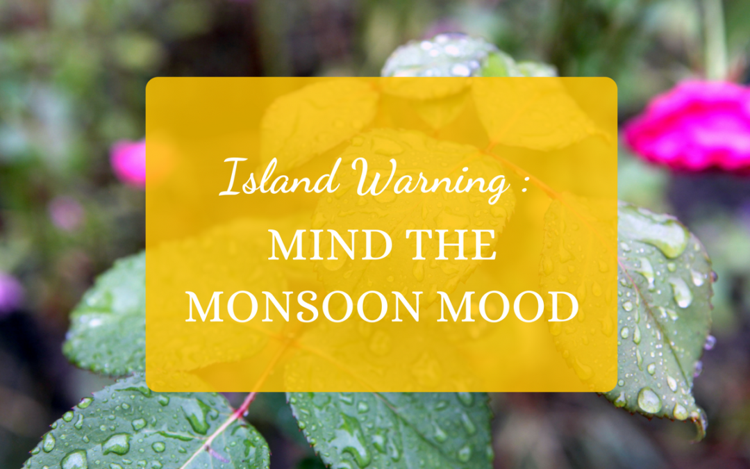 Island Warning: Mind the Monsoon Mood