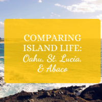 island living Oahu Hawaii St Lucia Abaco Bahamas lifestyle moving to an island rock life