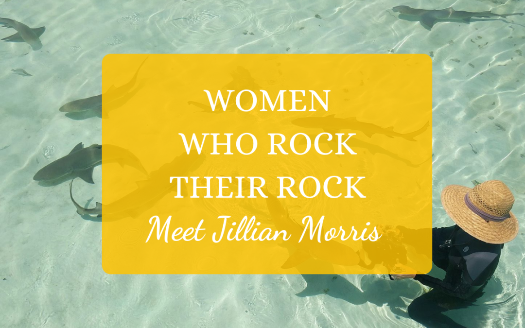 Women Who Rock Their Rock: Meet Jillian Morris