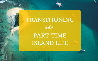 Transitioning into Part-time Island Life
