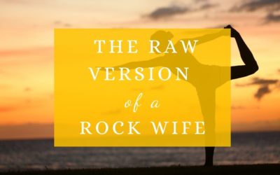 The Raw Version of a Rock Wife