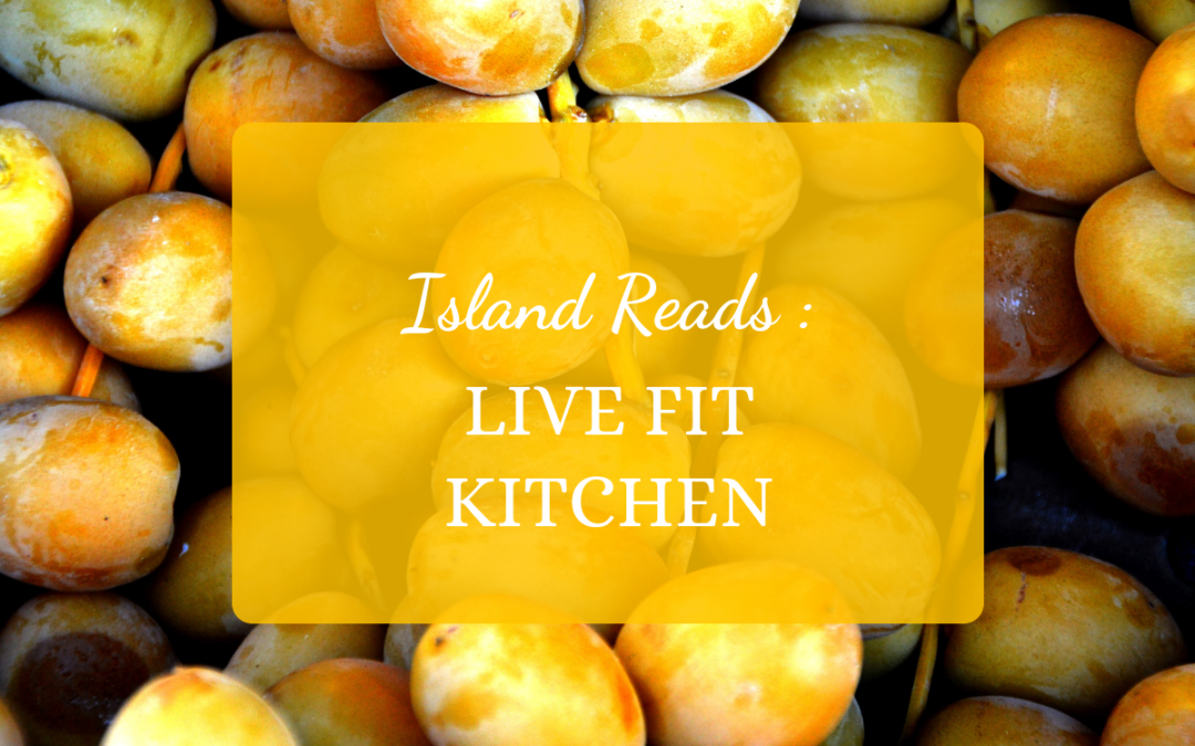 Island Reads: Live Fit Kitchen