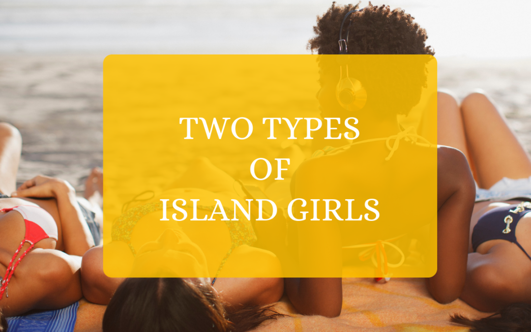Two Types of Island Girls