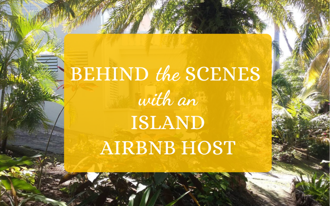 Behind the Scenes with an Island Airbnb Host