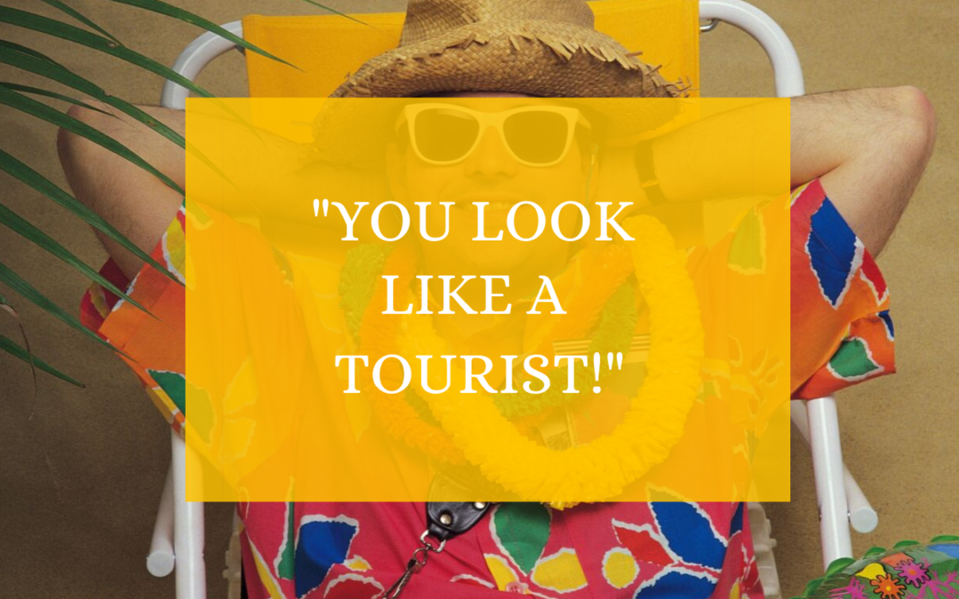 “You Look Like a Tourist!”