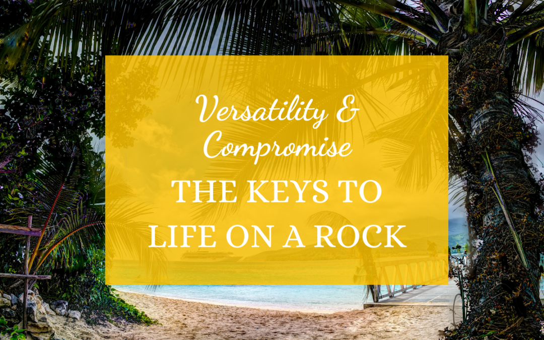 Versatility and Compromise: The Keys to Life on a Rock