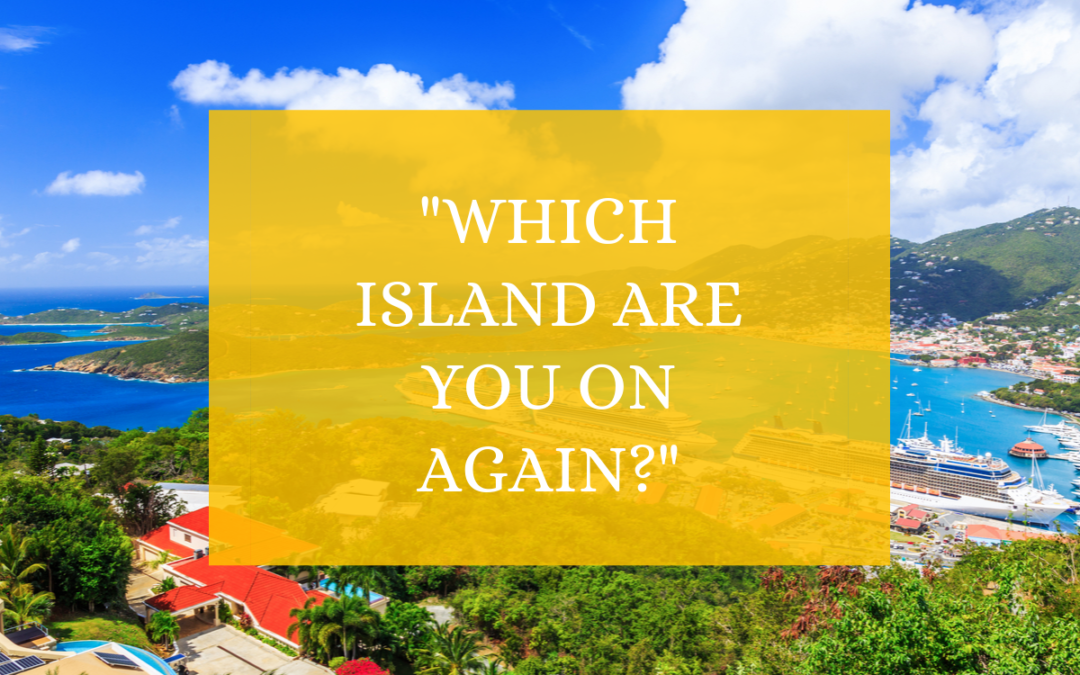 “Which Island Are You On Again?”