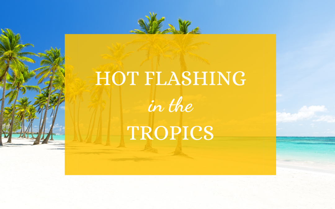 Hot Flashing in the Tropics