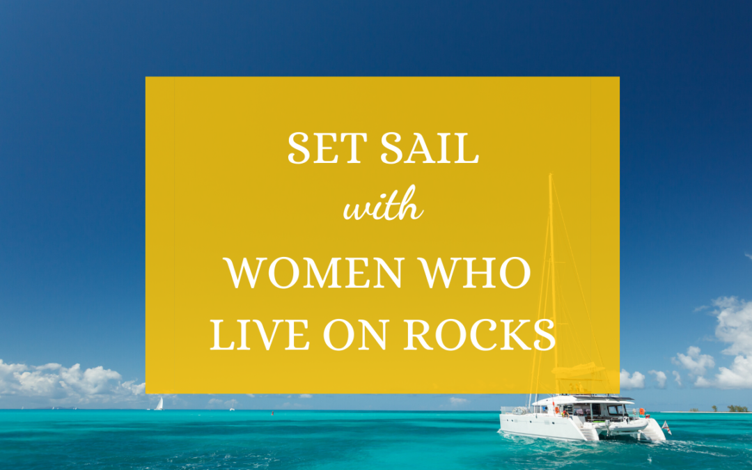 Set Sail with Women Who Live on Rocks!