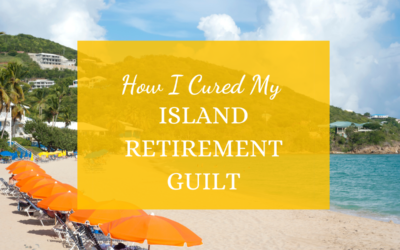 How I Cured My Island Retirement Guilt