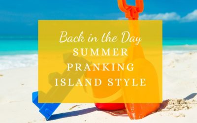Back In The Day: Summer Pranking Island Style