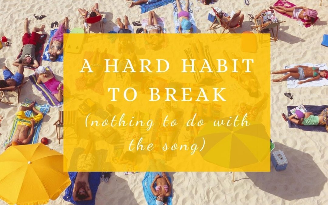 Hard Habit to Break