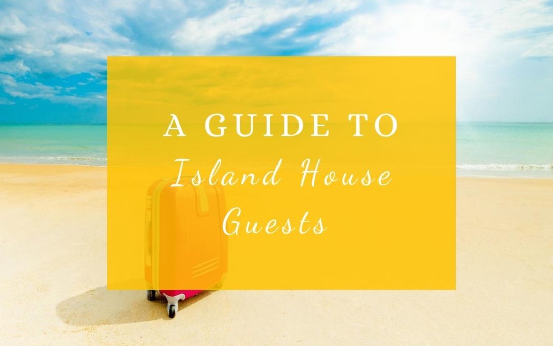 A Guide to Island House Guests