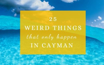 25 Weird Things That Only Happen in Cayman