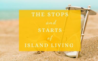 The Starts and Stops of Island Living