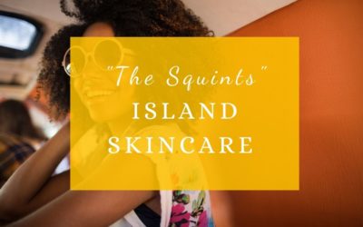 “The Squints” – Island Skincare