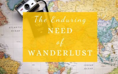 The Enduring Need of Wanderlust